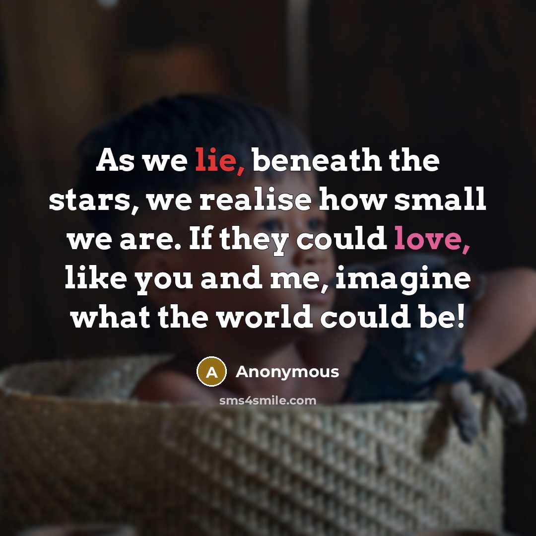 “As we lie, beneath the stars, we realise how small…” quote by Anonymous