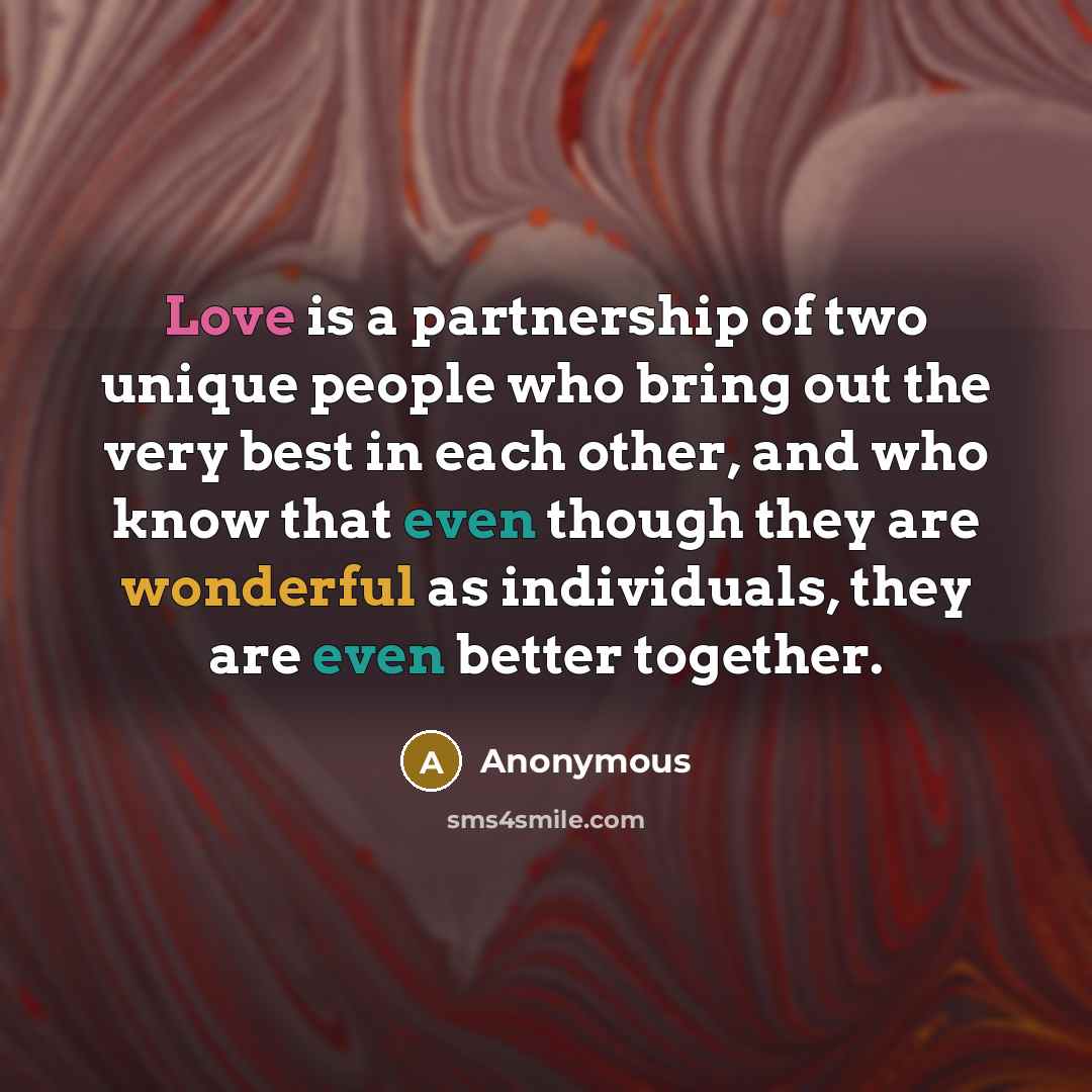 “Love is a partnership of two unique people who bring…” quote by Anonymous
