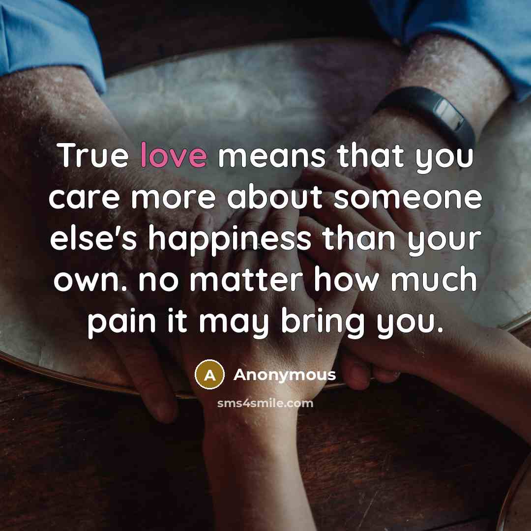 “True love means that you care more about someone else's…” quote by Anonymous