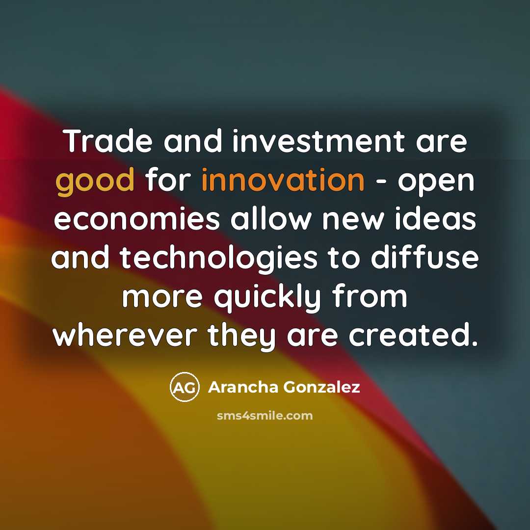 “Trade and investment are good for innovation - open economies…” quote by Arancha Gonzalez