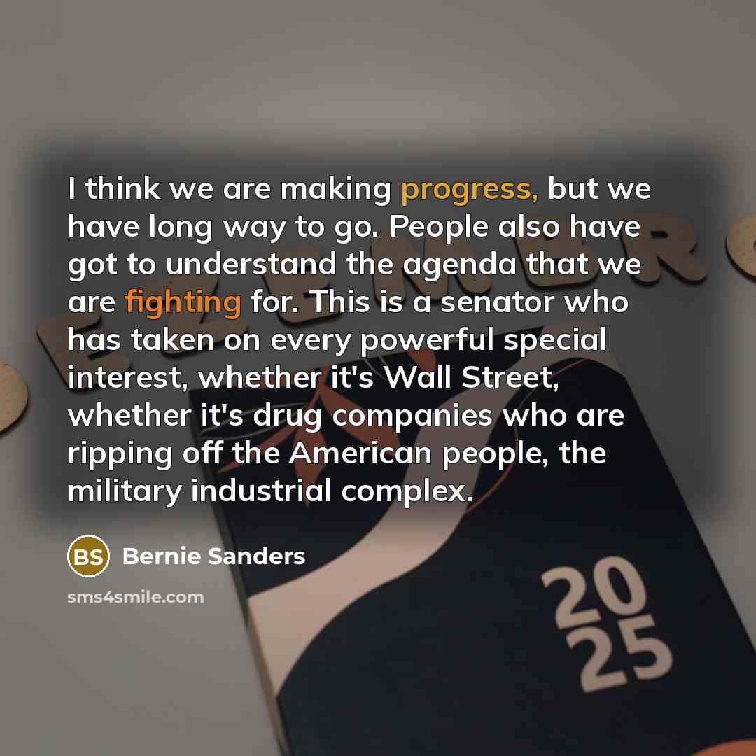 “I think we are making progress, but we have long…” quote by Bernie Sanders