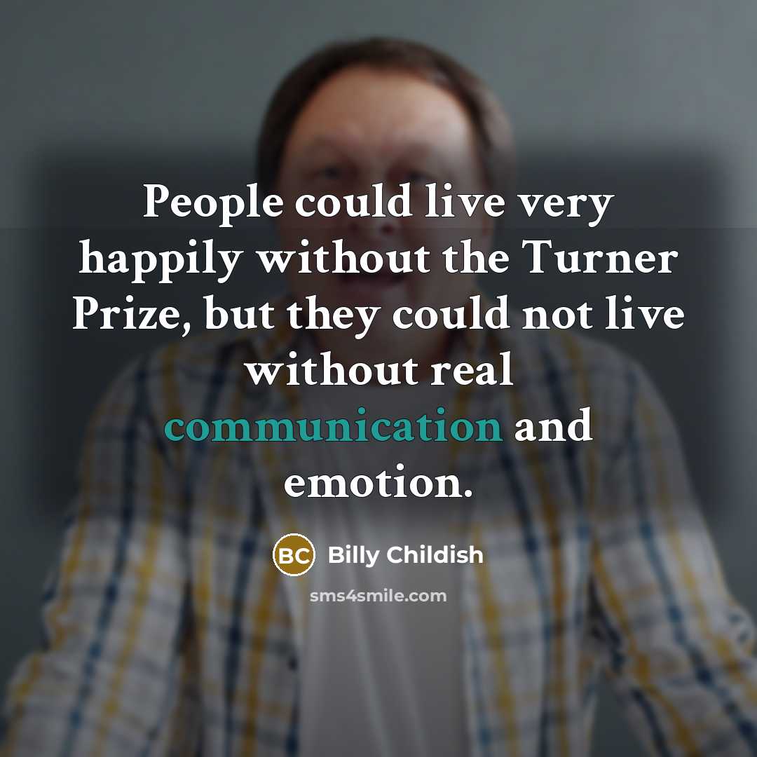 “People could live very happily without the Turner Prize, but…” quote by Billy Childish