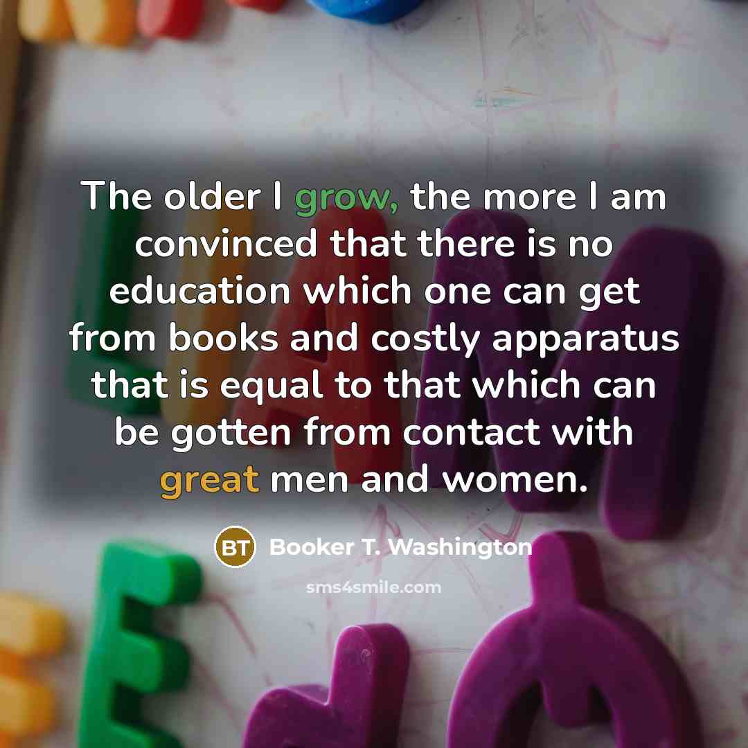 “The older I grow, the more I am convinced that…” quote by Booker T. Washington