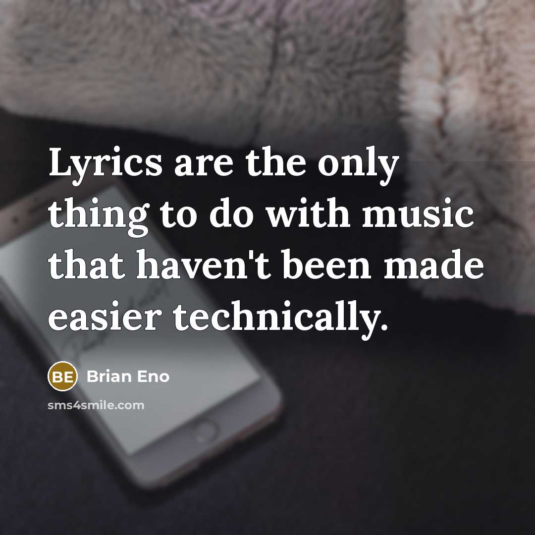 “Lyrics are the only thing to do with music that…” quote by Brian Eno