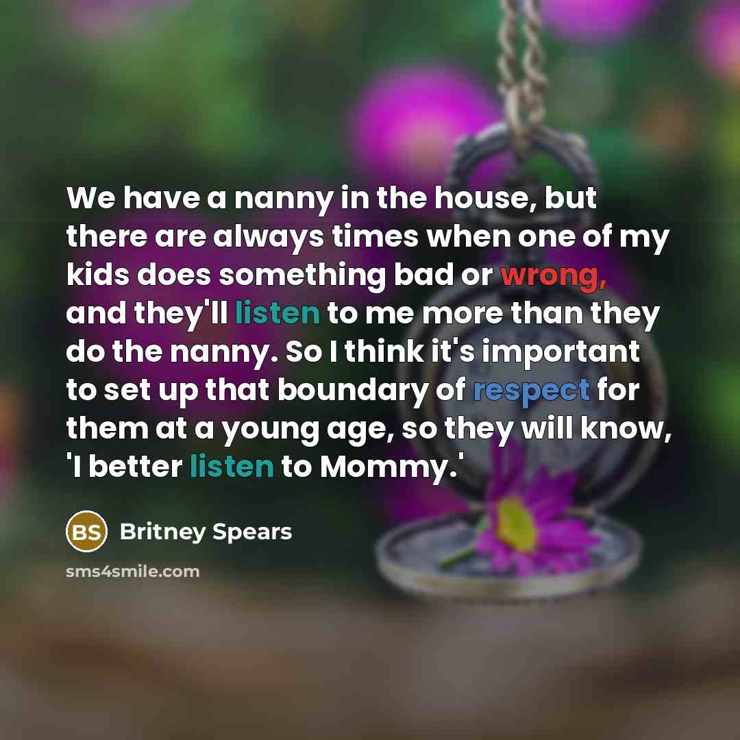 “We have a nanny in the house, but there are…” quote by Britney Spears