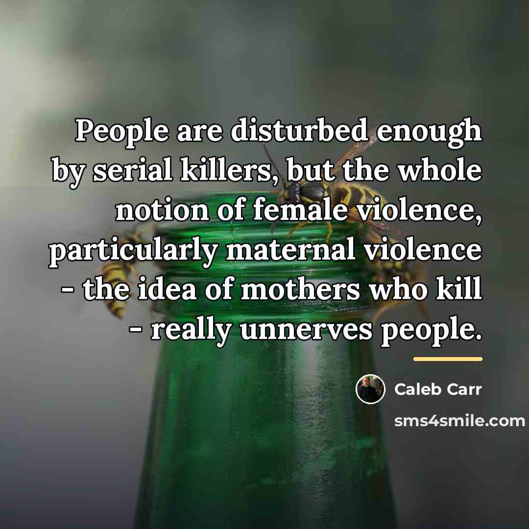 “People are disturbed enough by serial killers, but the whole…” quote by Caleb Carr