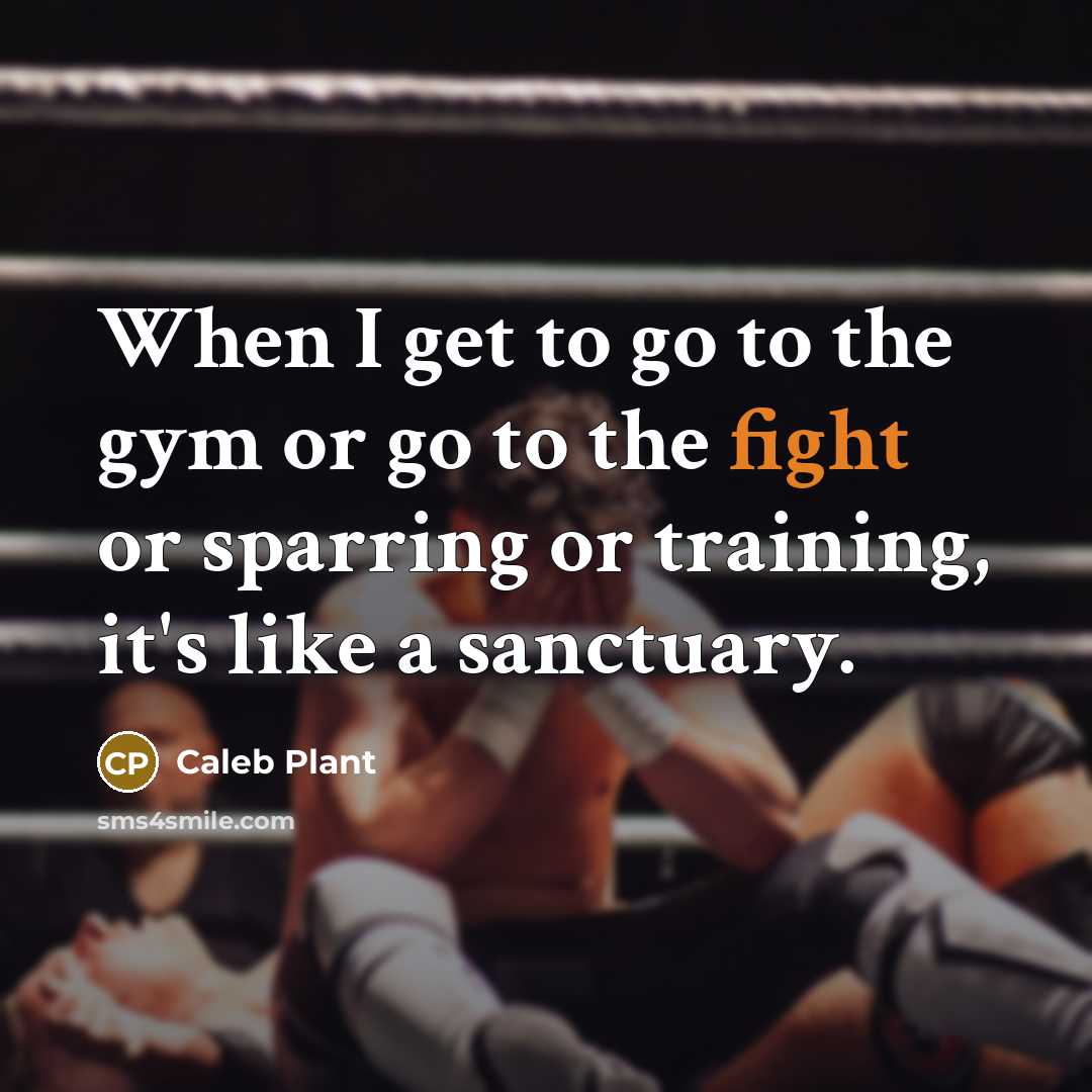 “When I get to go to the gym or go…” quote by Caleb Plant