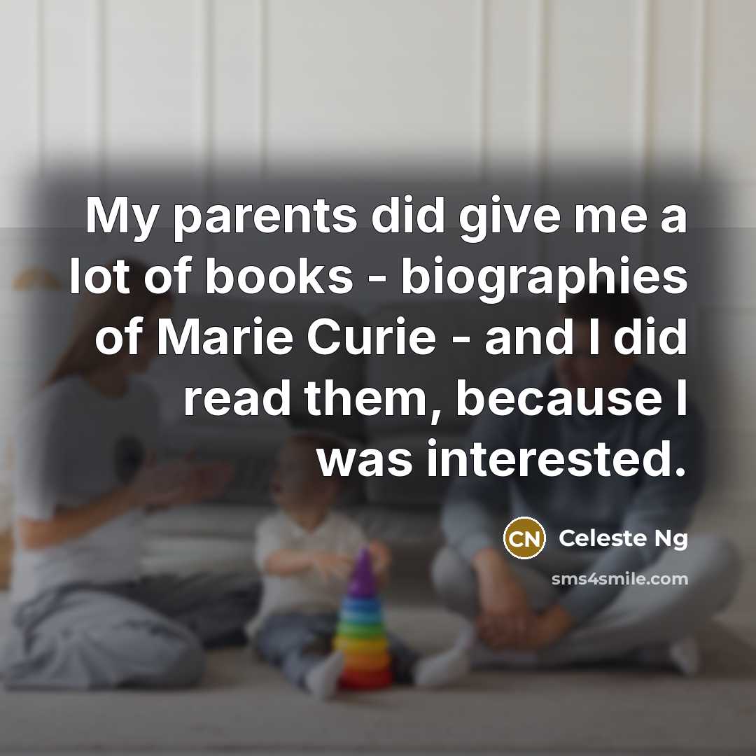 “My parents did give me a lot of books -…” quote by Celeste Ng