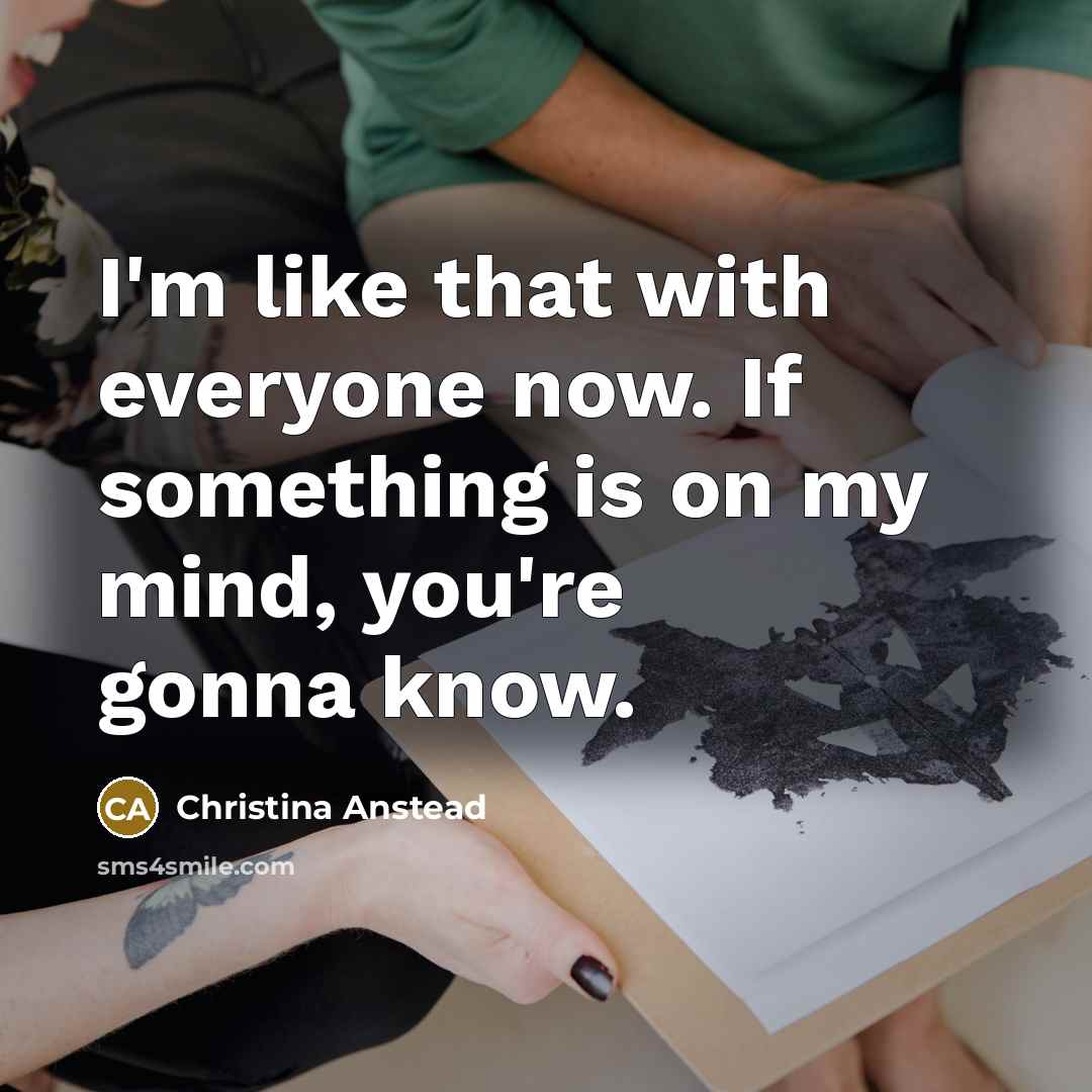 “I'm like that with everyone now. If something is on…” quote by Christina Anstead