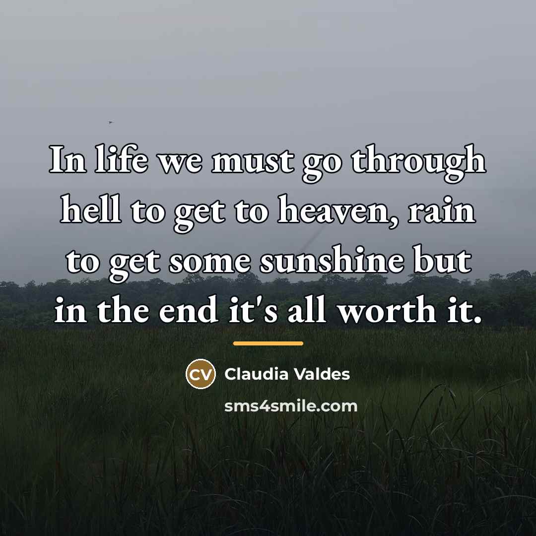 “In life we must go through hell to get to…” quote by Claudia Valdes