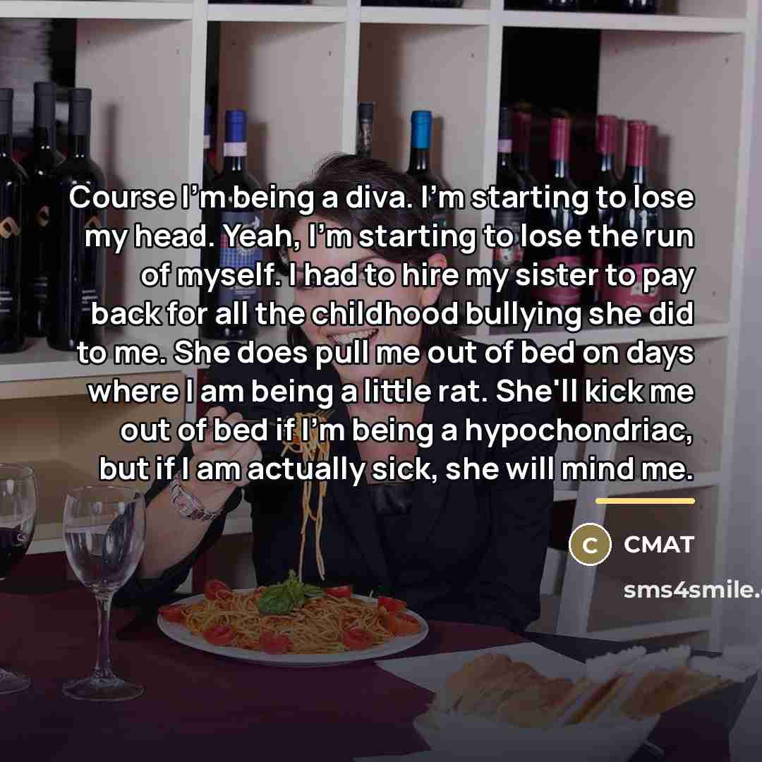 “Course I'm being a diva. I'm starting to lose my…” quote by CMAT
