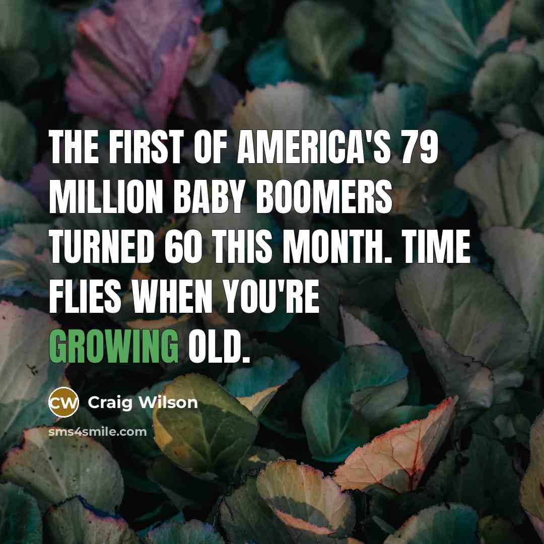 “The first of America's 79 million baby boomers turned 60…” quote by Craig Wilson
