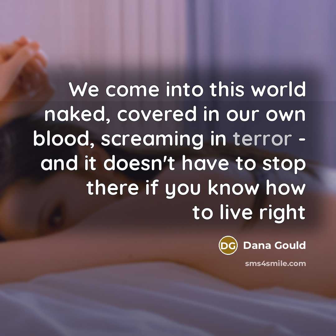 “We come into this world naked, covered in our own…” quote by Dana Gould