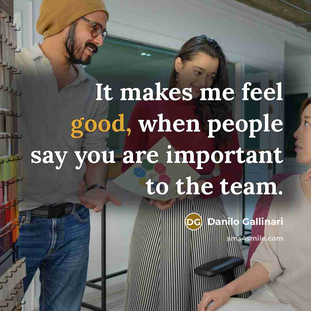 “It makes me feel good, when people say you are…” quote by Danilo Gallinari