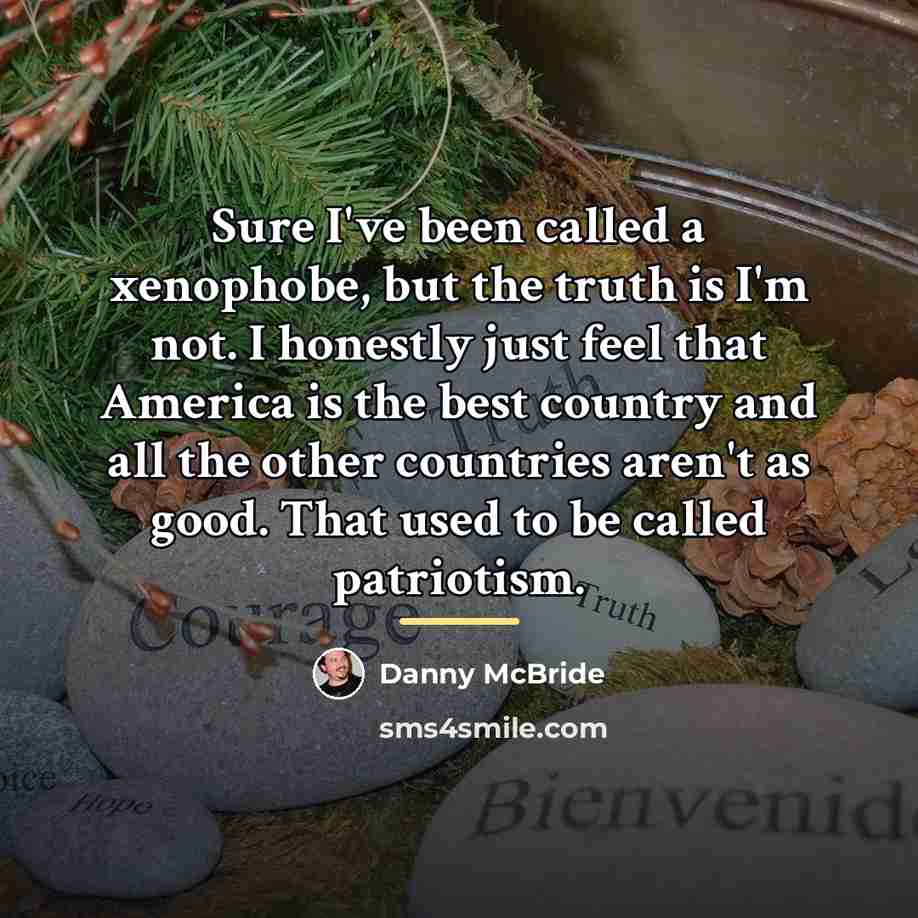 “Sure I've been called a xenophobe, but the truth is…” quote by Danny Mcbride