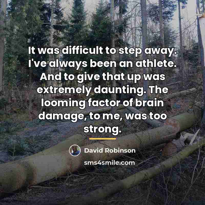 “It was difficult to step away. I've always been an…” quote by David Robinson