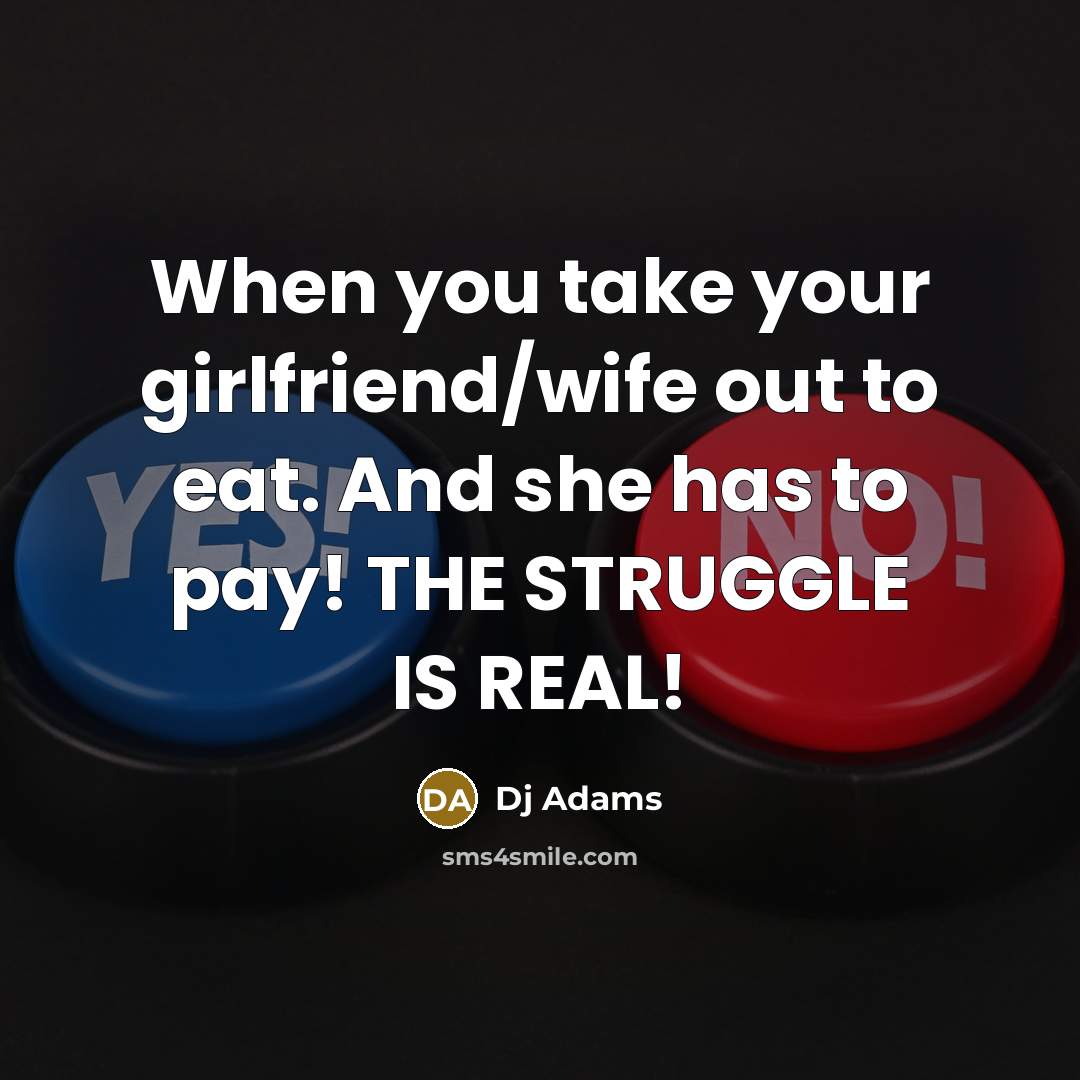 “When you take your girlfriend/wife out to eat. And she…” quote by Dj Adams
