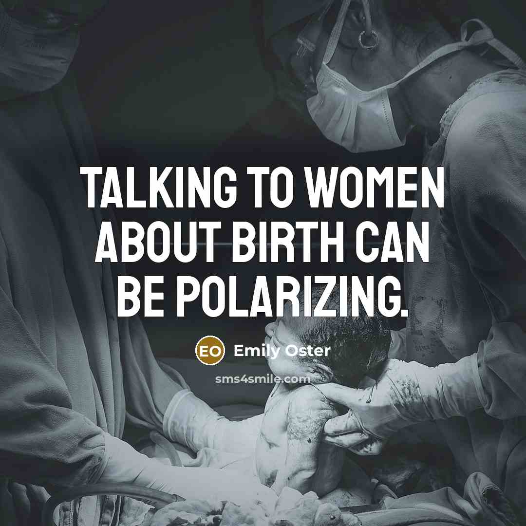 “Talking to women about birth can be polarizing.…” quote by Emily Oster