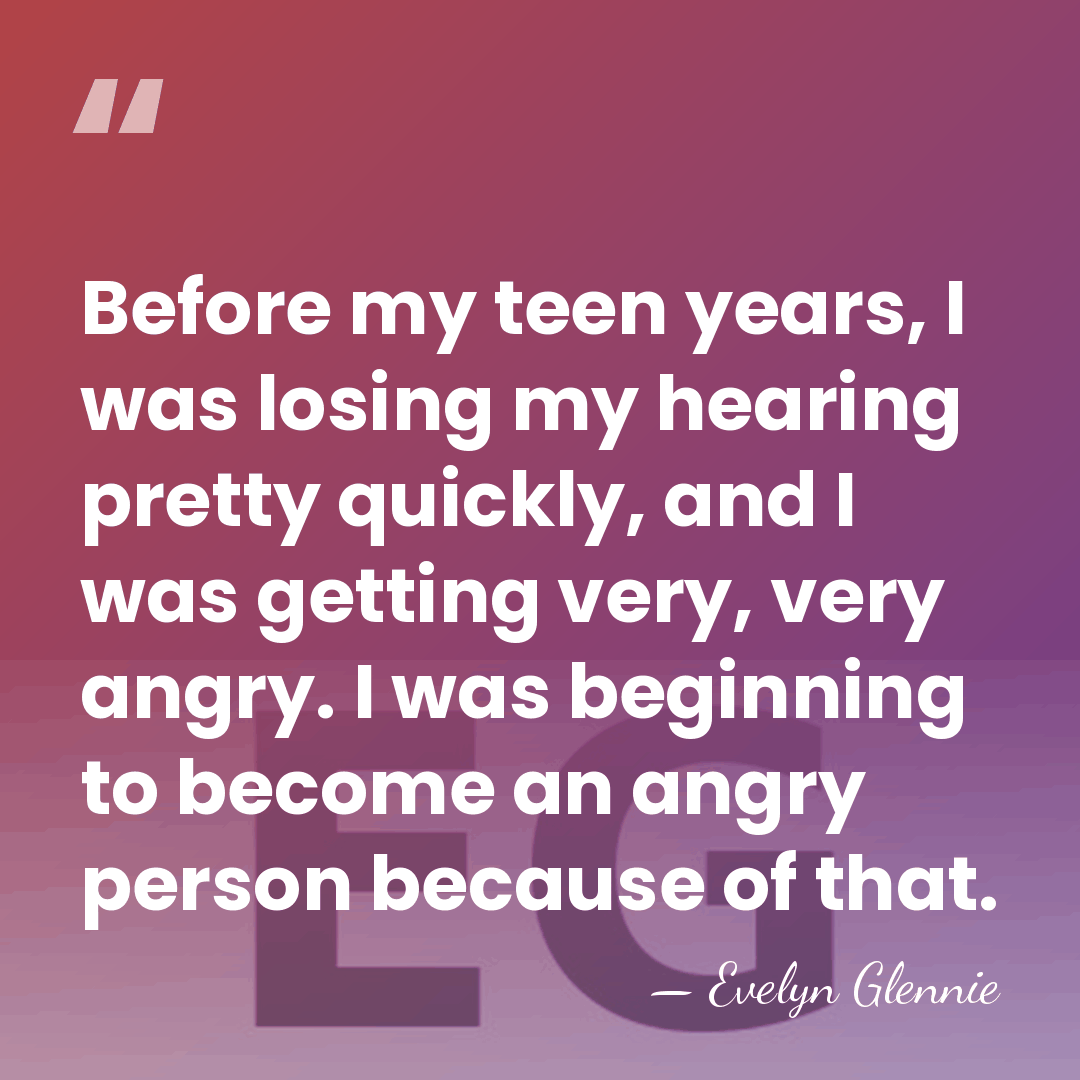 Before my teen years, I was losing my hearing pretty quickly, and&hellip; - Evelyn Glennie