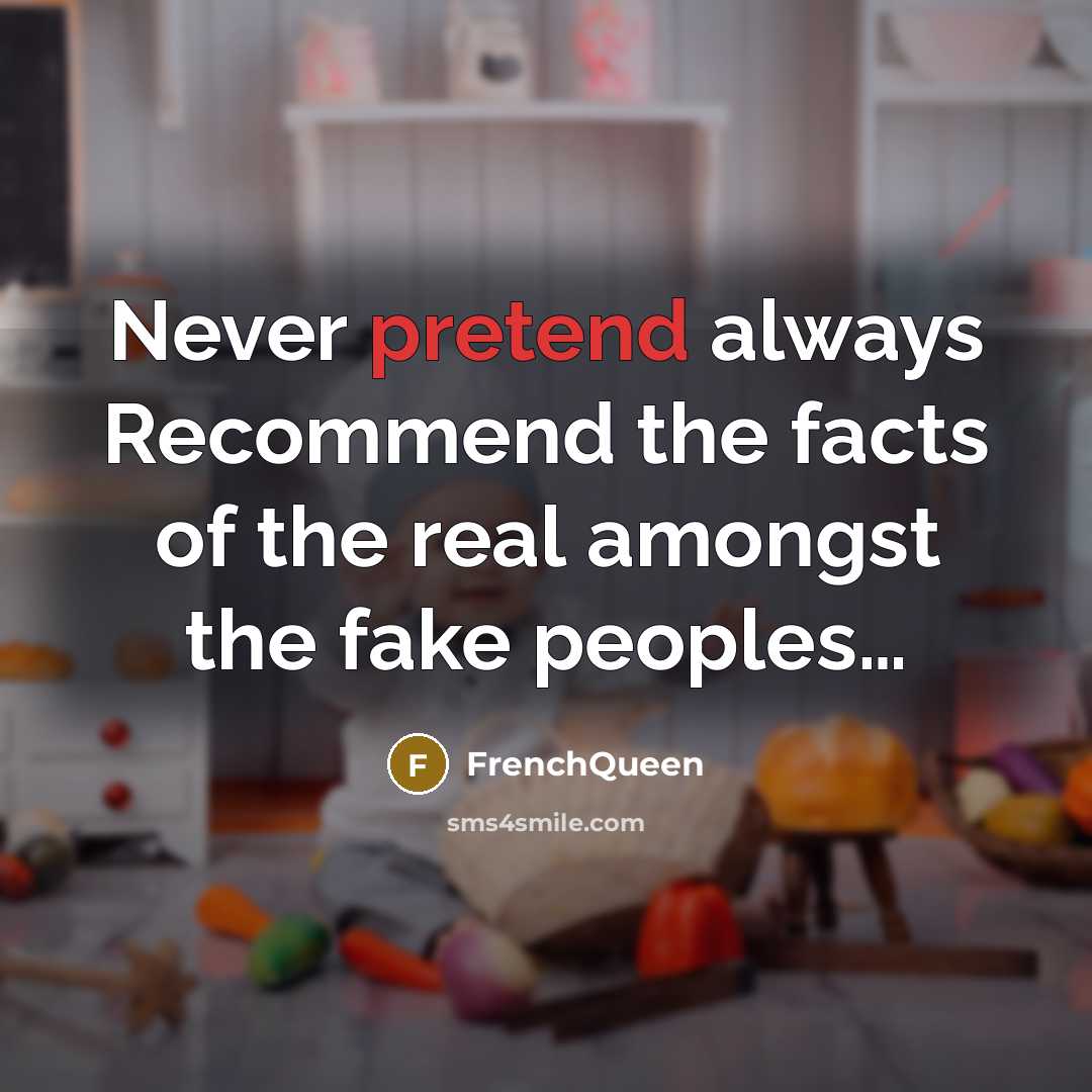 “Never pretend always Recommend the facts of the real amongst…” quote by Frenchqueen