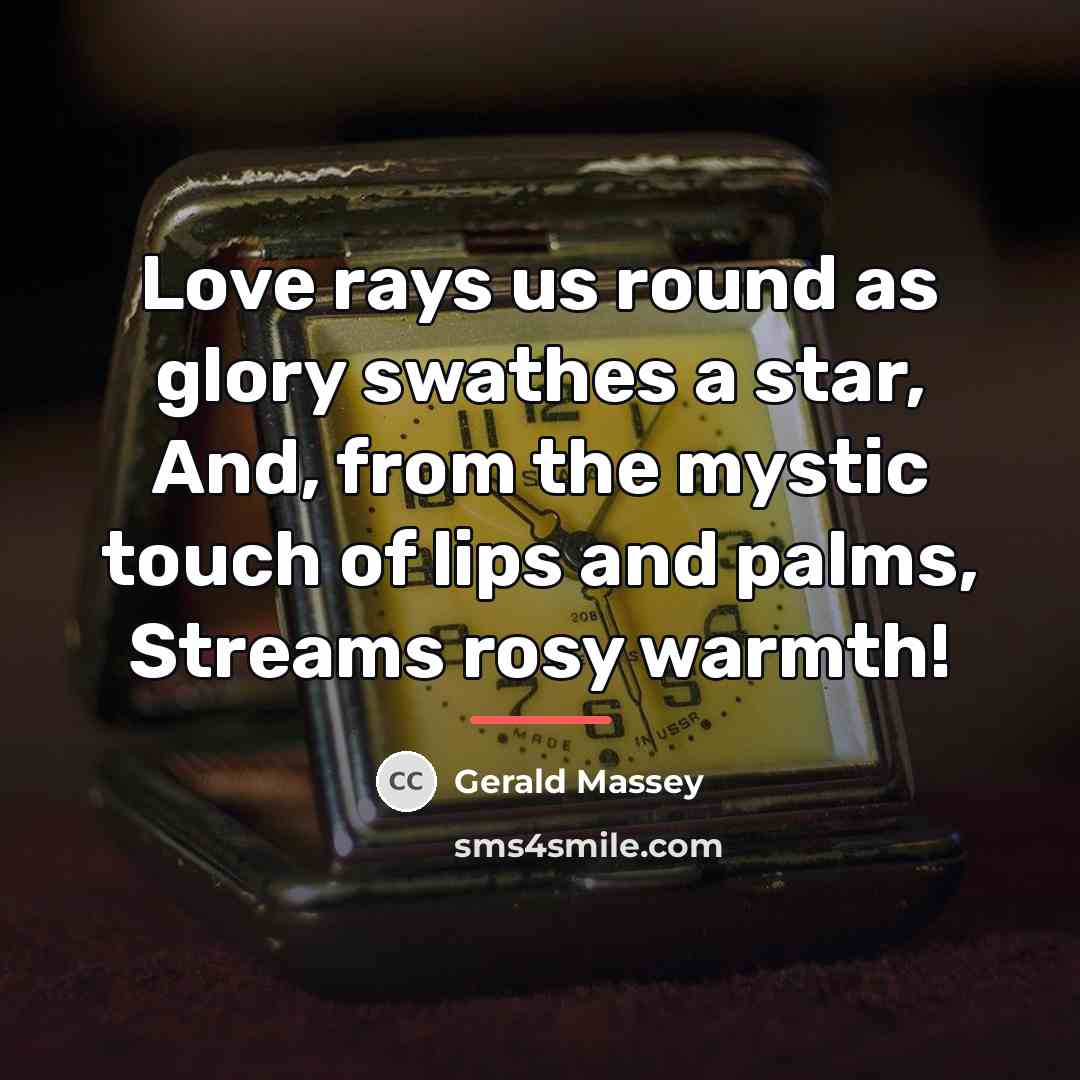 “Love rays us round as glory swathes a star, And,…” quote by Gerald Massey