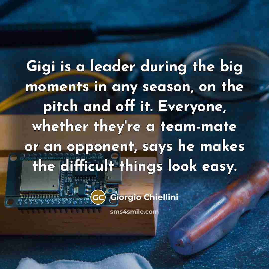 “Gigi is a leader during the big moments in any…” quote by Giorgio Chiellini