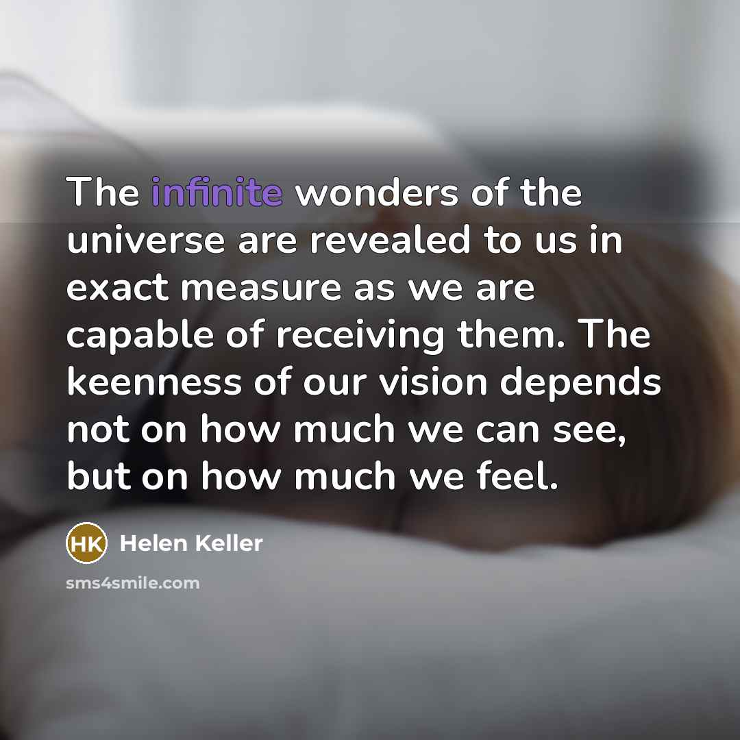 “The infinite wonders of the universe are revealed to us…” quote by Helen Keller