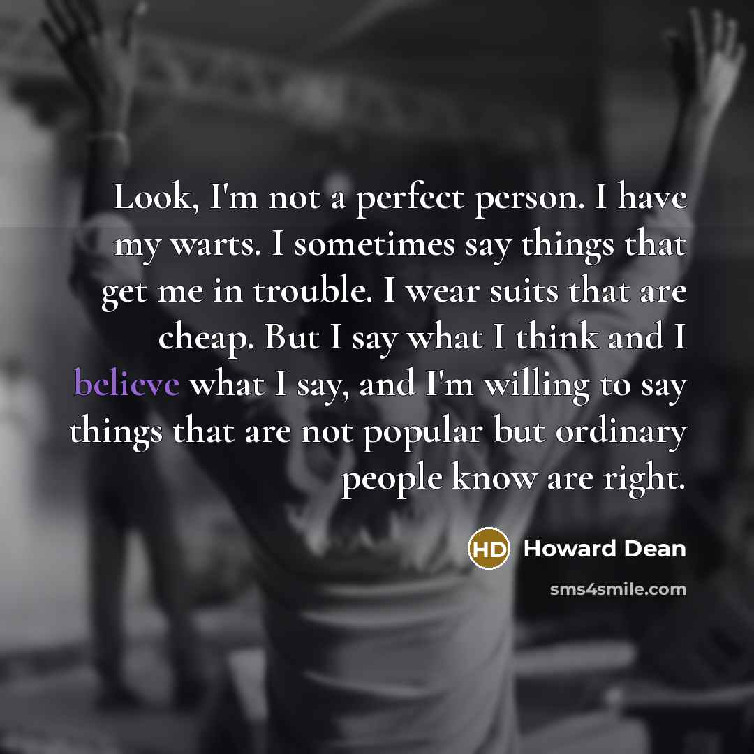 “Look, I'm not a perfect person. I have my warts.…” quote by Howard Dean