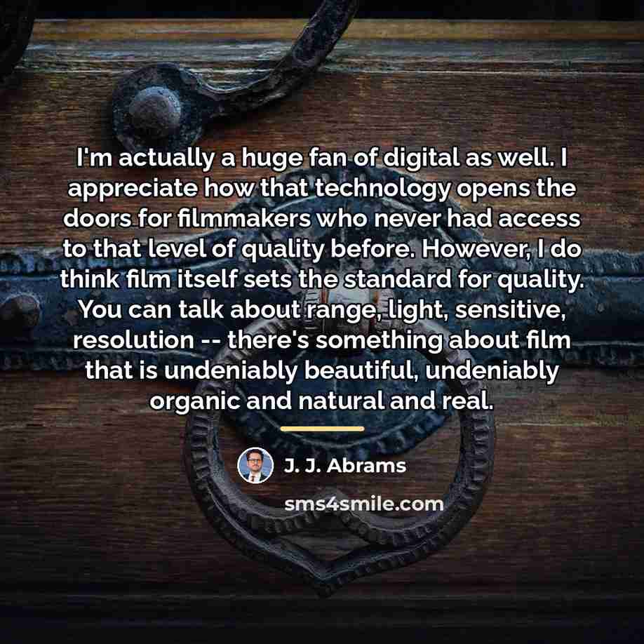 “I'm actually a huge fan of digital as well. I…” quote by J. J. Abrams