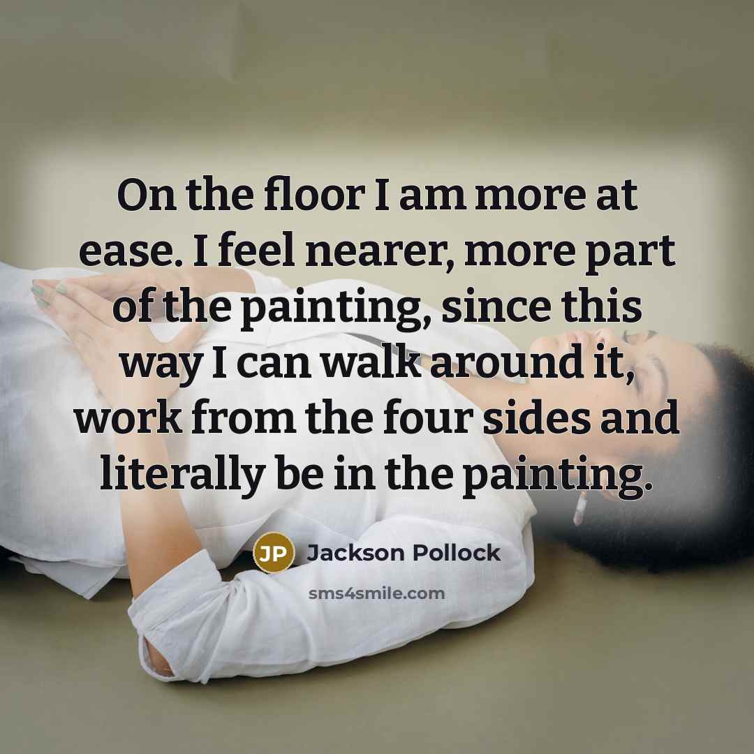 “On the floor I am more at ease. I feel…” quote by Jackson Pollock