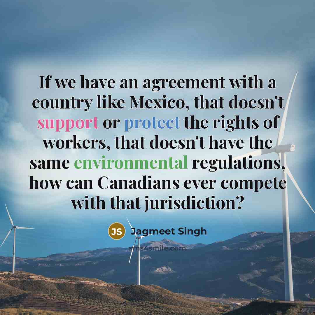 “If we have an agreement with a country like Mexico,…” quote by Jagmeet Singh