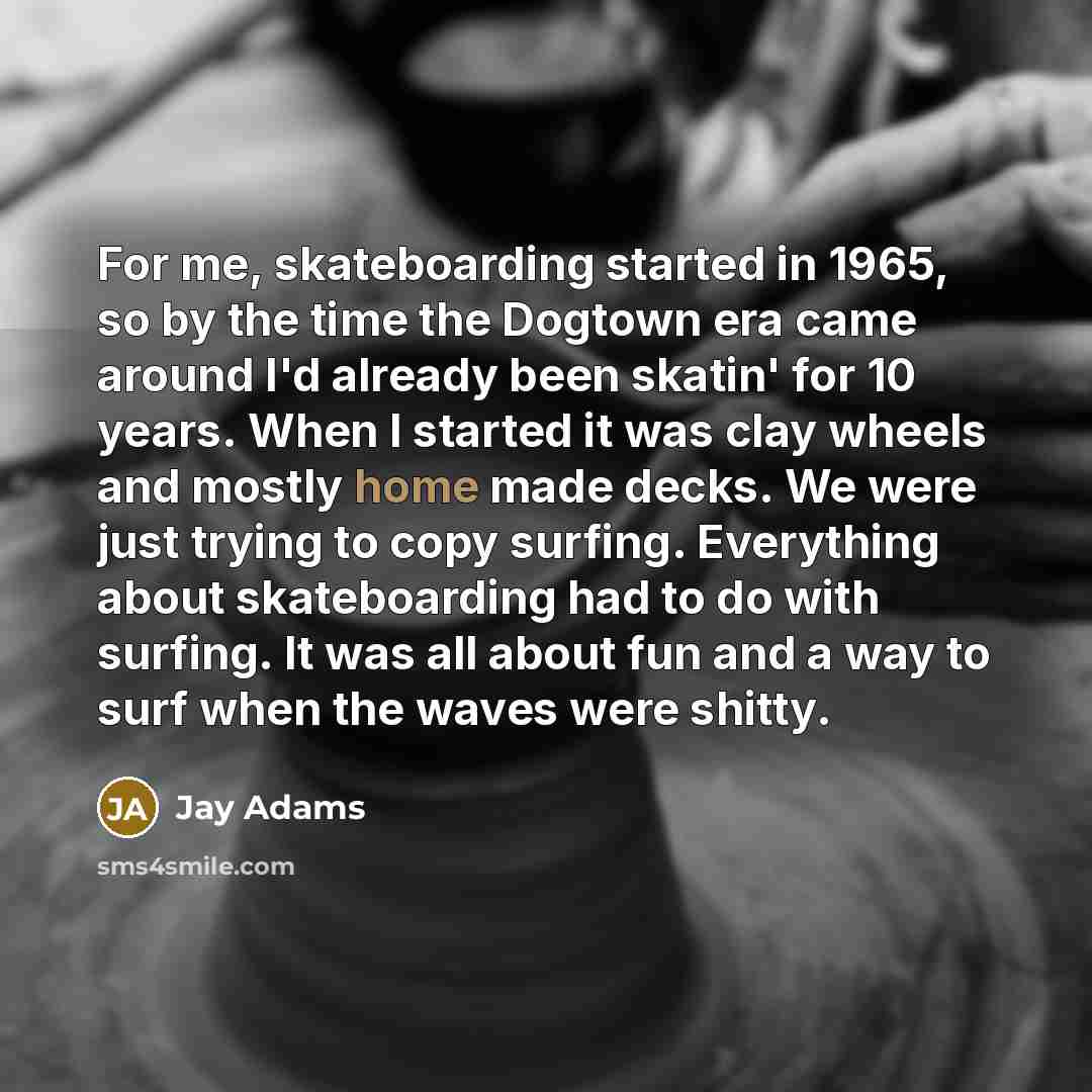 “For me, skateboarding started in 1965, so by the time…” quote by Jay Adams