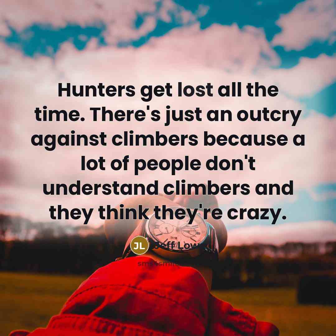 “Hunters get lost all the time. There's just an outcry…” quote by Jeff Lowe