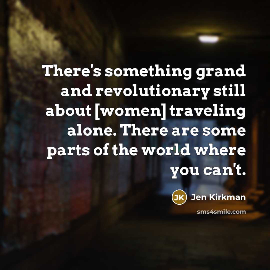 “There's something grand and revolutionary still about [women] traveling alone.…” quote by Jen Kirkman