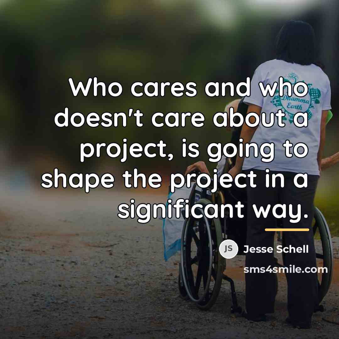 “Who cares and who doesn't care about a project, is…” quote by Jesse Schell