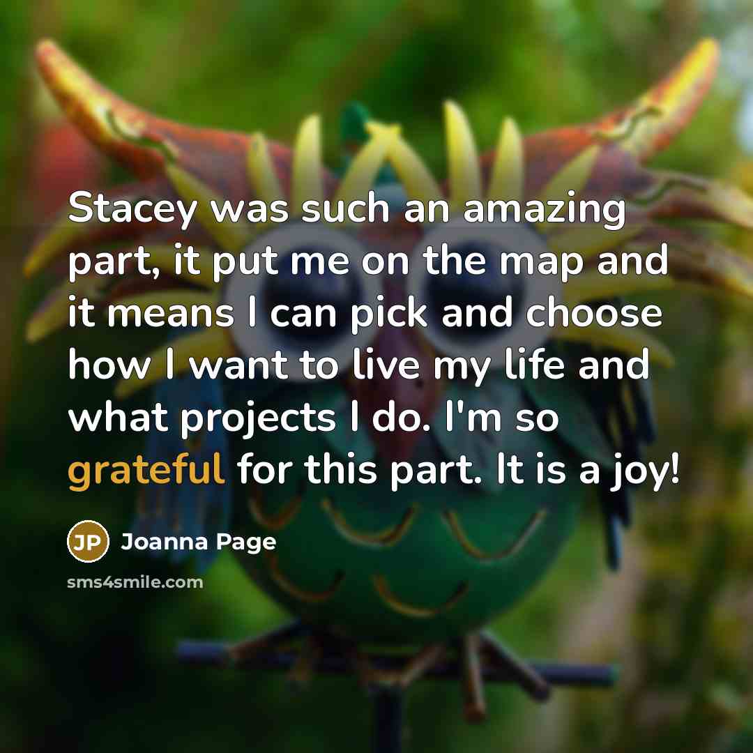 “Stacey was such an amazing part, it put me on…” quote by Joanna Page
