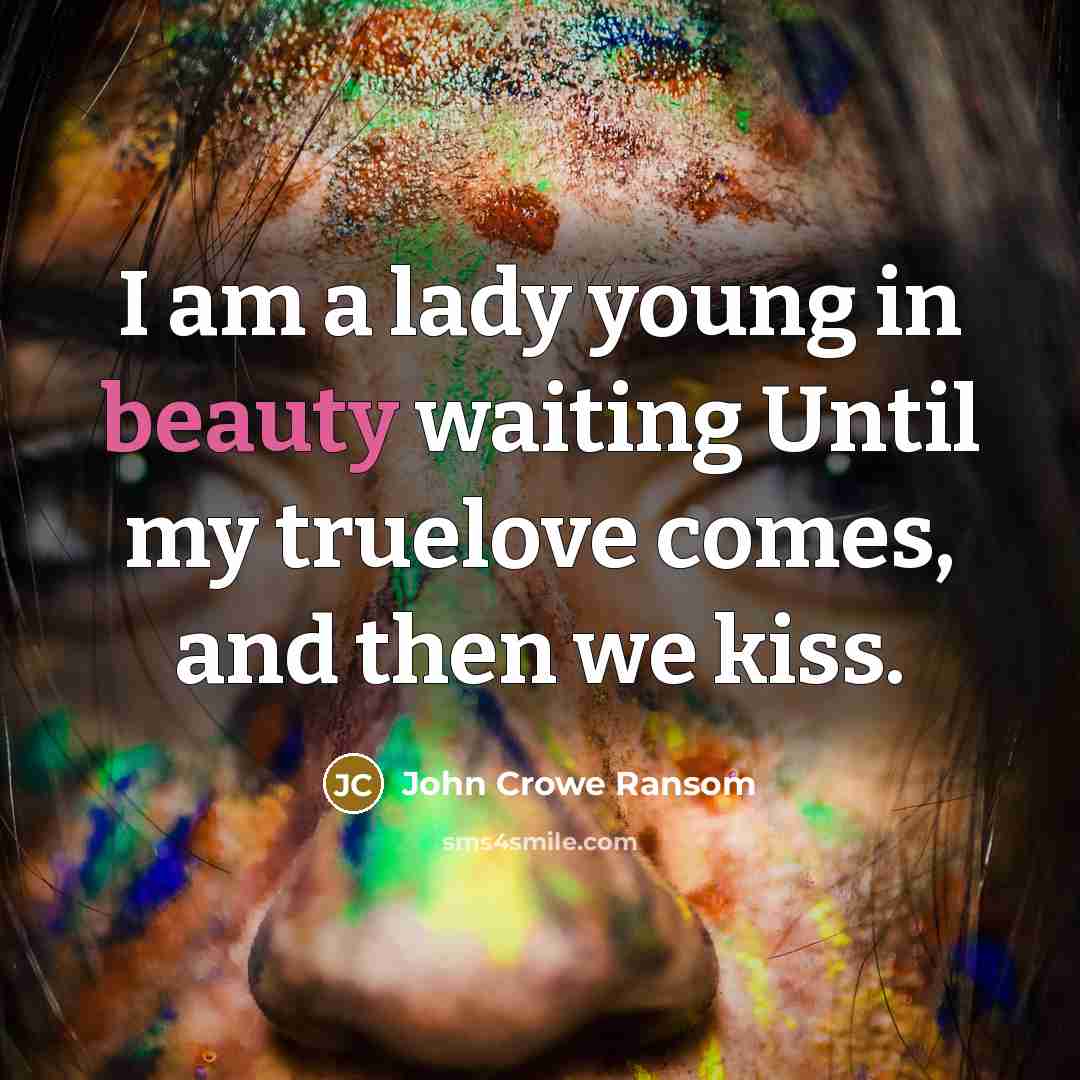 “I am a lady young in beauty waiting Until my…” quote by John Crowe Ransom