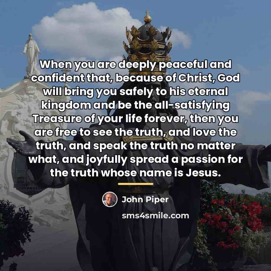 “When you are deeply peaceful and confident that, because of…” quote by John Piper