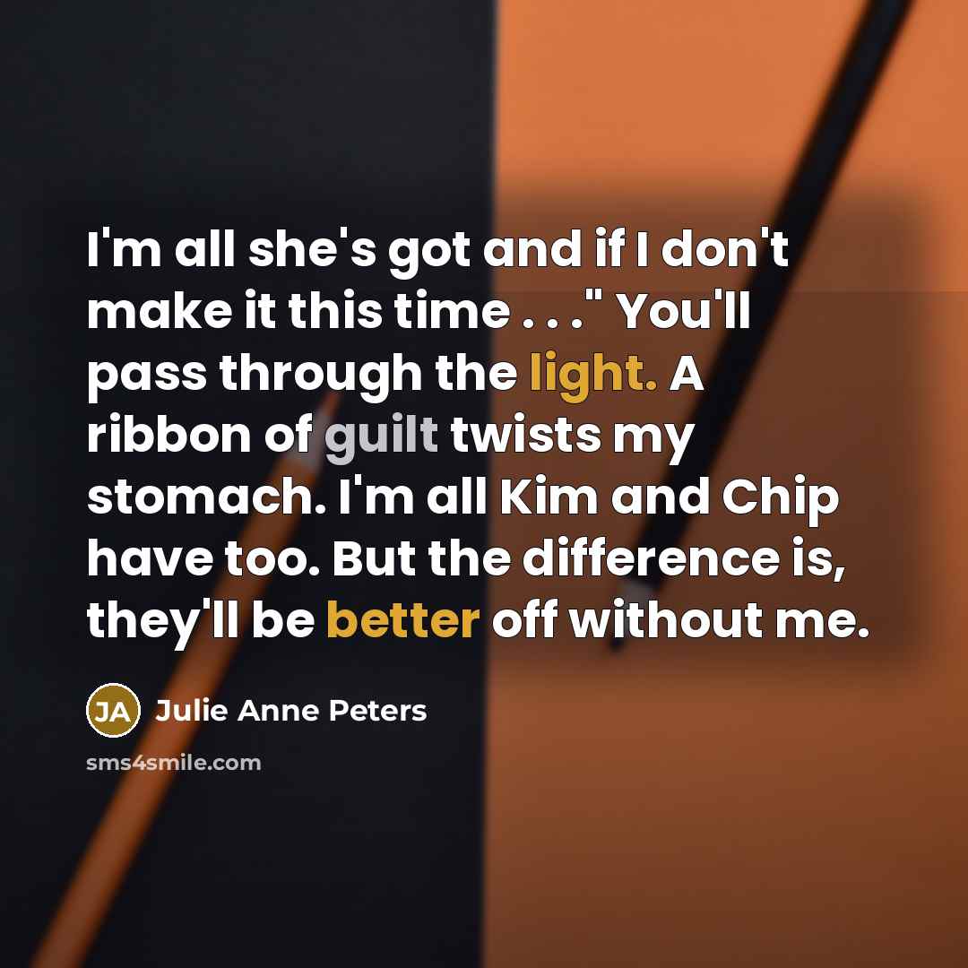 “I'm all she's got and if I don't make it…” quote by Julie Anne Peters