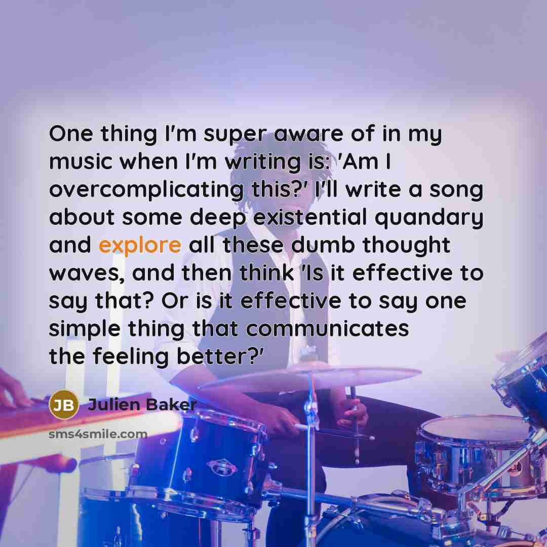 “One thing I'm super aware of in my music when…” quote by Julien Baker