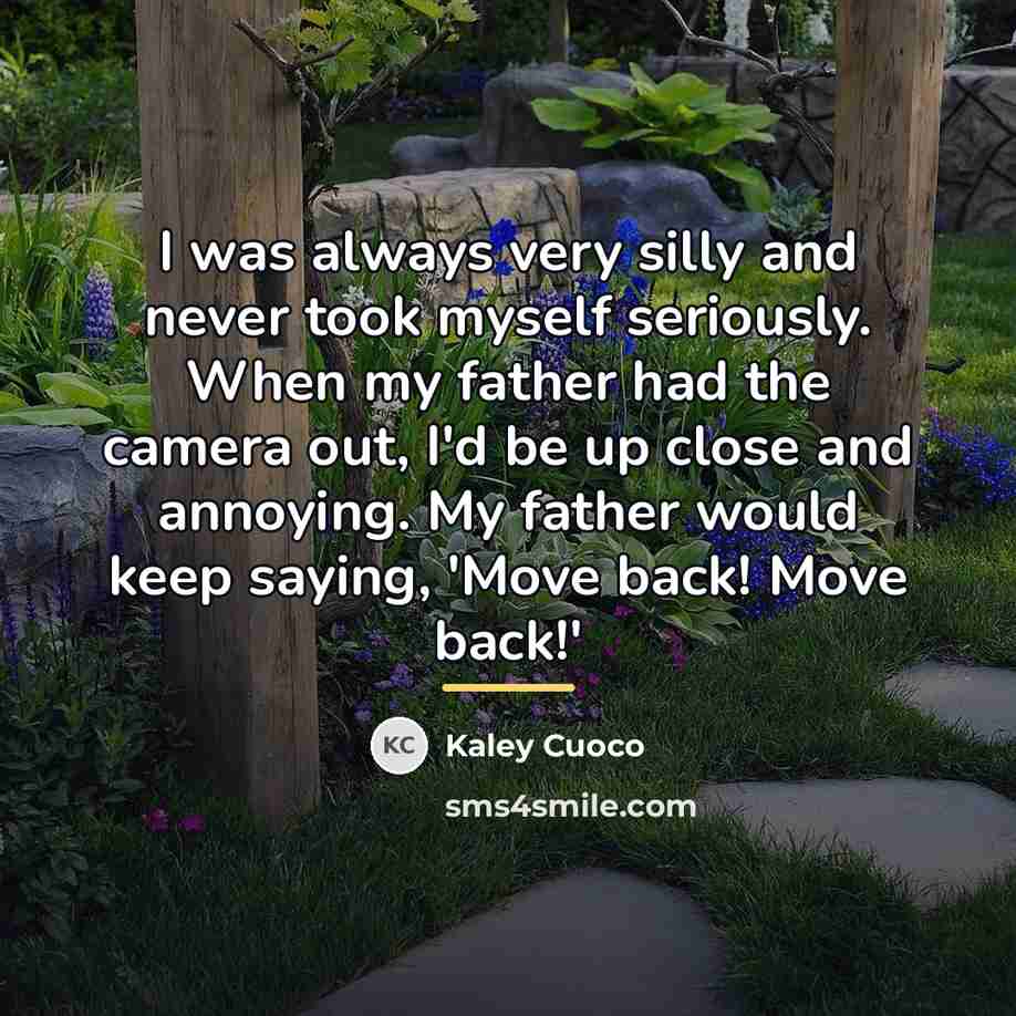 “I was always very silly and never took myself seriously.…” quote by Kaley Cuoco