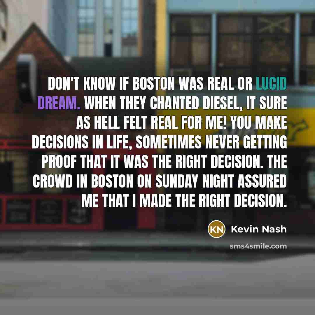 “Don't know if Boston was real or lucid dream. When…” quote by Kevin Nash
