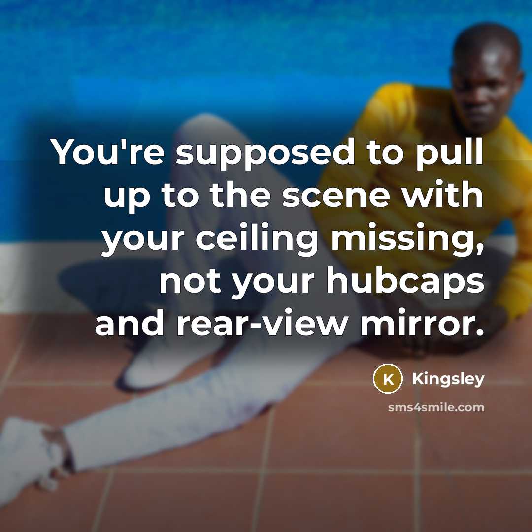 “You're supposed to pull up to the scene with your ceiling missing, not your hubcaps and rear-view mirror.” quote by Kingsley