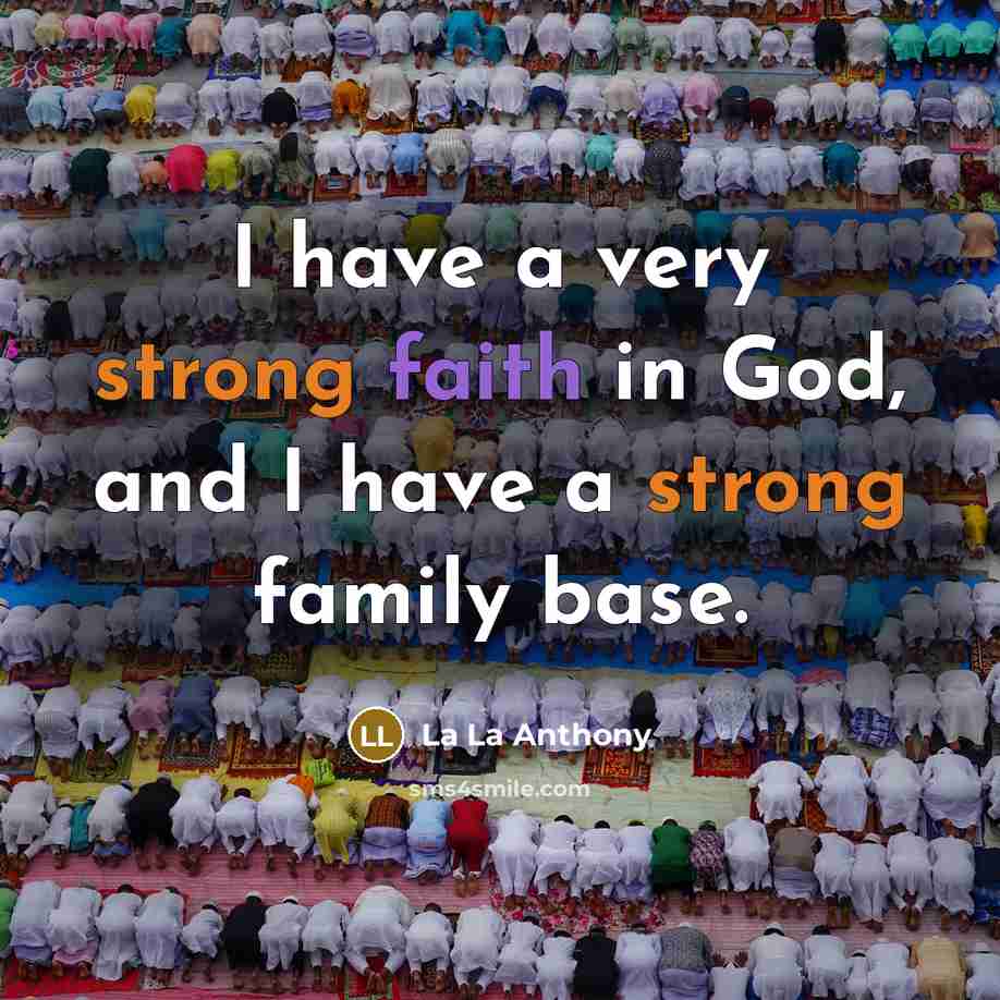 “I have a very strong faith in God, and I…” quote by La La Anthony