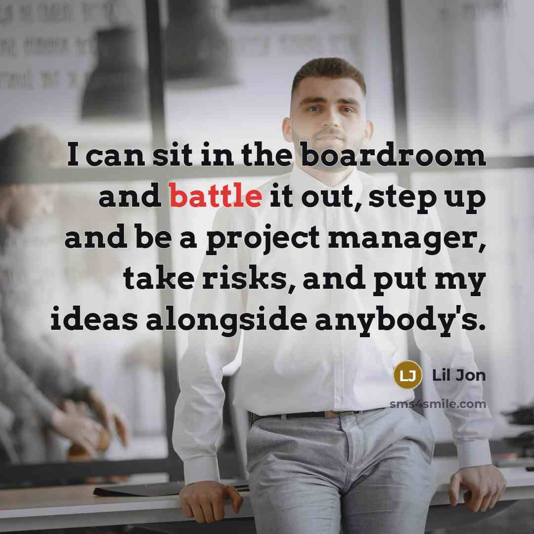 “I can sit in the boardroom and battle it out,…” quote by Lil Jon