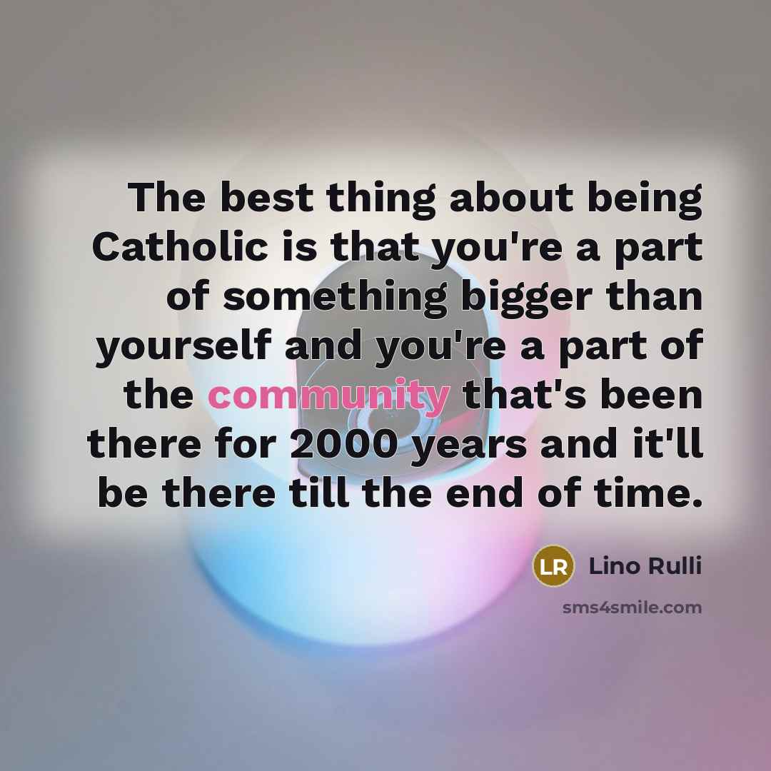 “The best thing about being Catholic is that you're a…” quote by Lino Rulli