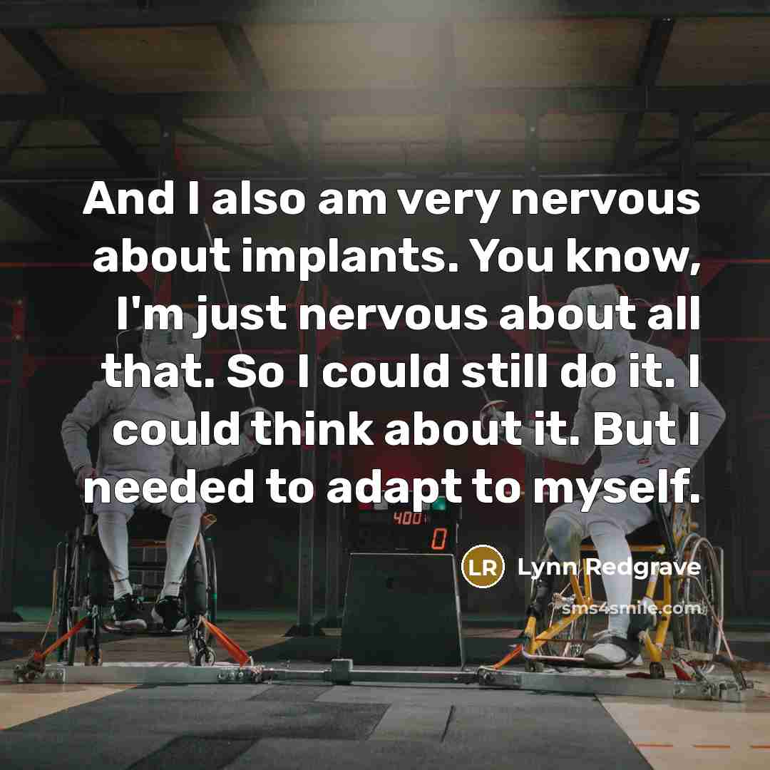 “And I also am very nervous about implants. You know,…” quote by Lynn Redgrave