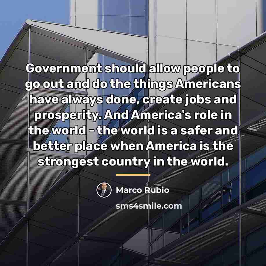 “Government should allow people to go out and do the…” quote by Marco Rubio