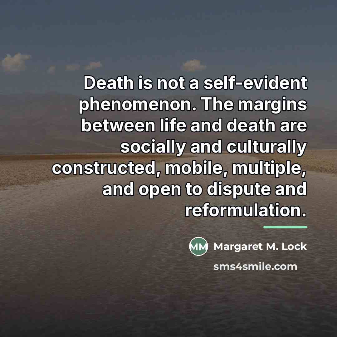 “Death is not a self-evident phenomenon. The margins between life…” quote by Margaret M. Lock