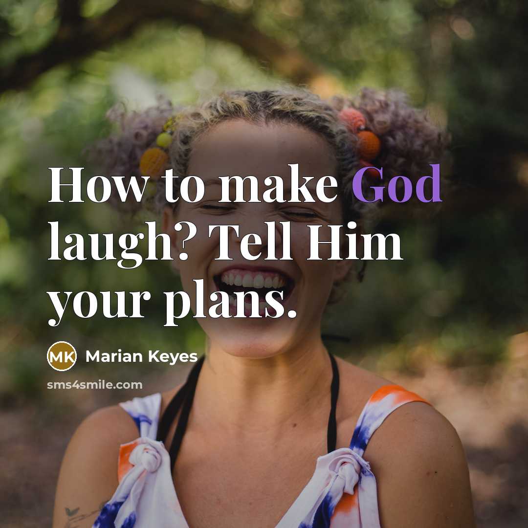 “How to make God laugh? Tell Him your plans.…” quote by Marian Keyes